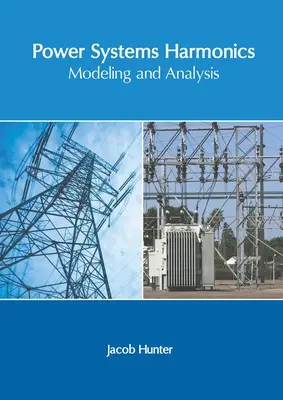 Power Systems Harmonics: Modellezés és elemzés - Power Systems Harmonics: Modeling and Analysis