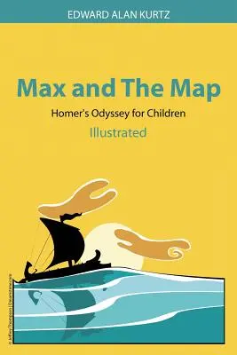 Max és a térkép: Homérosz Odüsszeiája gyerekeknek - Max and The Map: Homer's Odyssey for Children