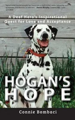 Hogan reménye: Egy siket hős inspiráló útkeresése a szeretet és az elfogadás felé - Hogan's Hope: A Deaf Hero's Inspirational Quest for Love and Acceptance