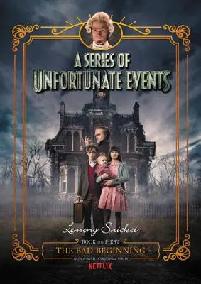 A szerencsétlen események sorozata #1: A rossz kezdet Netflix Tie-In - A Series of Unfortunate Events #1: The Bad Beginning Netflix Tie-In