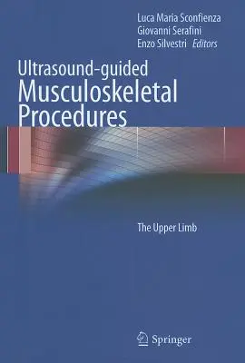 Ultrahangvezérelt mozgásszervi eljárások: A felső végtag - Ultrasound-Guided Musculoskeletal Procedures: The Upper Limb