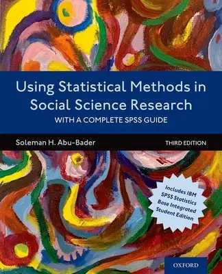 Statisztikai módszerek használata a társadalomtudományi kutatásban: Teljes SPSS útmutatóval - Using Statistical Methods in Social Science Research: With a Complete SPSS Guide