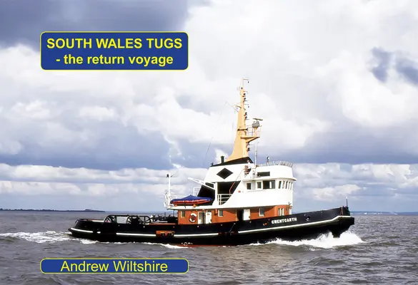 Dél-walesi vontatóhajók - A visszatérés - South Wales Tugs - The Return Voyage