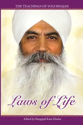 Az élet törvényei: Yogi Bhajan tanításai - Laws of Life: The Teachings of Yogi Bhajan