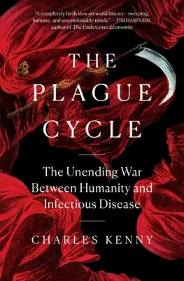 The Plague Cycle: Az emberiség és a fertőző betegségek közötti véget nem érő háború - The Plague Cycle: The Unending War Between Humanity and Infectious Disease