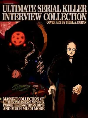 Végső sorozatgyilkos interjú gyűjtemény - Ultimate Serial Killer Interview Collection