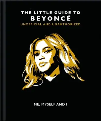 Én, magam és én: The Little Guide to Beyonc - Me, Myself and I: The Little Guide to Beyonc