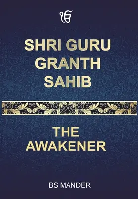 Shri Guru Granth Sahib: A felébredő - Shri Guru Granth Sahib: The Awakener