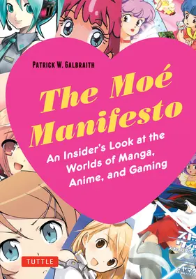 A Moe kiáltvány: Egy bennfentes pillantása a manga, az anime és a játék világába - The Moe Manifesto: An Insider's Look at the Worlds of Manga, Anime, and Gaming