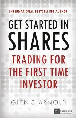 Kezdje a részvényekkel: Kereskedés az első befektető számára - Get Started in Shares: Trading for the First-Time Investor