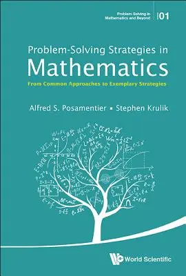 Problémamegoldó stratégiák a matematikában: Az általános megközelítésektől a példaértékű stratégiákig - Problem-Solving Strategies in Mathematics: From Common Approaches to Exemplary Strategies