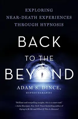 Vissza a túlvilágra: A halálközeli élmények felfedezése hipnózis segítségével - Back to the Beyond: Exploring Near-Death Experiences Through Hypnosis