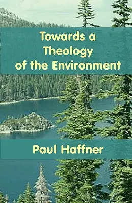 A környezet teológiája felé - Towards a Theology of the Environment