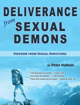 Megszabadulás a szexuális démonoktól: Szabadulás a szexuális függőségektől - Deliverance from Sexual Demons: Freedom from Sexual Addictions