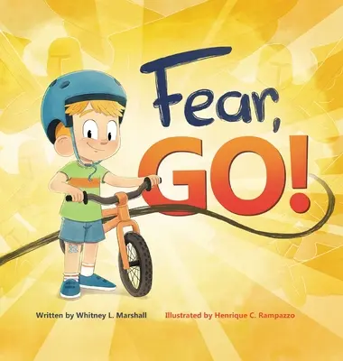 Félelem, menj! Egy kisfiú útja a félelem legyőzésében a Szentlélek vezetésével - Fear, Go!: A little boy's journey of conquering fear with guidance from the Holy Spirit