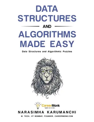 Adatszerkezetek és algoritmusok könnyen érthetően: Adatszerkezeti és algoritmikus rejtvények - Data Structures and Algorithms Made Easy: Data Structure and Algorithmic Puzzles