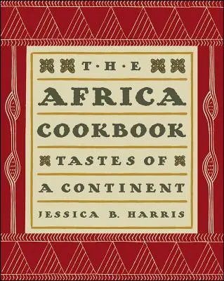 Az Afrika szakácskönyv: Egy kontinens ízei - The Africa Cookbook: Tastes of a Continent