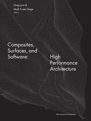 Kompozitok, felületek és szoftverek: nagy teljesítményű építészet - Composites, Surfaces, and Software: High Performance Architecture