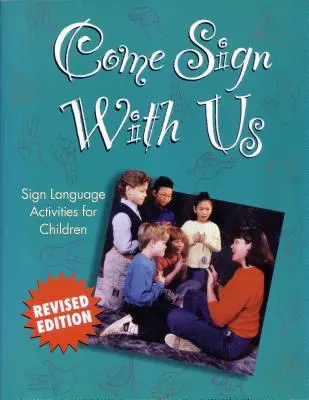 Jöjjön velünk aláírni: Jelnyelvi tevékenységek gyerekeknek - Come Sign with Us: Sign Language Activities for Children