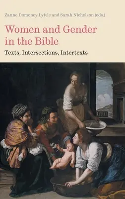 Nők és nemek a Bibliában: Szövegek, metszéspontok, intertextusok - Women and Gender in the Bible: Texts, Intersections, Intertexts