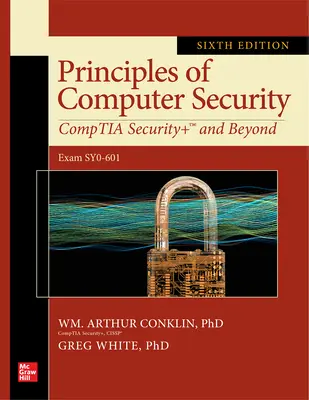 A számítógépes biztonság alapelvei: Comptia Security+ and Beyond, hatodik kiadás (Sy0-601 vizsga) - Principles of Computer Security: Comptia Security+ and Beyond, Sixth Edition (Exam Sy0-601)