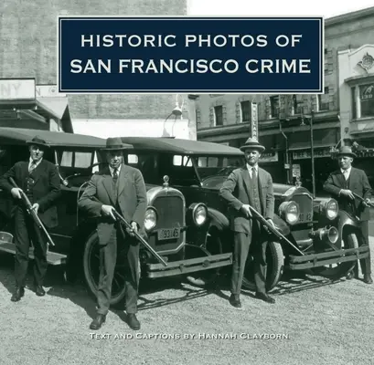 Történelmi fotók a San Franciscó-i bűnözésről - Historic Photos of San Francisco Crime