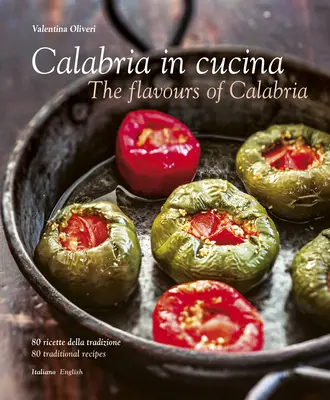 Calabria in Cucina: Calabria ízei - Calabria in Cucina: The Flavours of Calabria