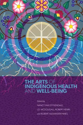 Az őslakosok egészségének és jólétének művészete - The Arts of Indigenous Health and Well-Being