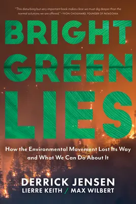 Bright Green Lies: Hogyan tévedt el a környezetvédelmi mozgalom, és mit tehetünk ellene? - Bright Green Lies: How the Environmental Movement Lost Its Way and What We Can Do about It