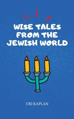 Bölcs mesék a zsidó világból: The Essential Collection - Wise Tales From the Jewish World: The Essential Collection