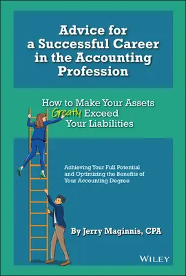 Tanácsok a sikeres könyvelői karrierhez: Hogyan érje el, hogy az eszközei jelentősen meghaladják a kötelezettségeit? - Advice for a Successful Career in the Accounting Profession: How to Make Your Assets Greatly Exceed Your Liabilities