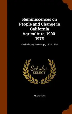 Emlékek az emberekről és a változásokról a kaliforniai mezőgazdaságban, 1900- 1975: Oral History Transcript, 1975-1976 - Reminiscences on People and Change in California Agriculture, 1900- 1975: Oral History Transcript, 1975-1976