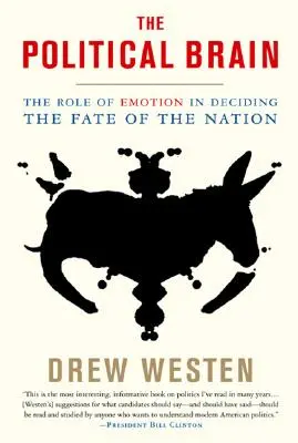 A politikai agy: Az érzelmek szerepe a nemzet sorsának eldöntésében - The Political Brain: The Role of Emotion in Deciding the Fate of the Nation