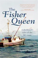 Fisher Queen - Egy fedélzetmester történetei a BC partvidékről - Fisher Queen - A Deckhand's Tales of the BC Coast