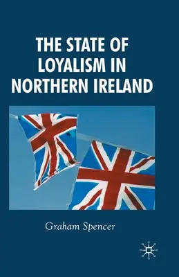 A lojalizmus helyzete Észak-Írországban - The State of Loyalism in Northern Ireland