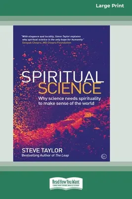 Spirituális tudomány: Miért van szüksége a tudománynak a spiritualitásra ahhoz, hogy értelmet nyerjen a világ (16pt Large Print Edition) - Spiritual Science: Why Science Needs Spirituality to Make Sense of the World (16pt Large Print Edition)