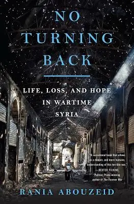 Nincs visszaút: Life, Loss, and Hope in Wartime Syria (Élet, veszteség és remény a háborús Szíriában) - No Turning Back: Life, Loss, and Hope in Wartime Syria