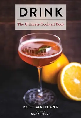 Ital: Több mint 1100 koktél-, bor- és szeszesital-recept (A koktélok története, Nagy koktélkönyv, Házi csapos ajándék - Drink: Featuring Over 1,100 Cocktail, Wine, and Spirits Recipes (History of Cocktails, Big Cocktail Book, Home Bartender Gift