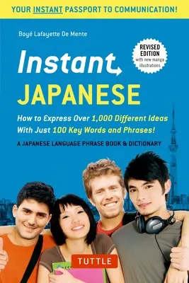 Instant japán: Hogyan fejezz ki több mint 1000 különböző gondolatot mindössze 100 kulcsszóval és kifejezéssel! (japán nyelvi kifejezésgyűjtemény és Dicti - Instant Japanese: How to Express Over 1,000 Different Ideas with Just 100 Key Words and Phrases! (a Japanese Language Phrasebook & Dicti