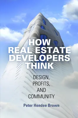 Hogyan gondolkodnak az ingatlanfejlesztők: Tervezés, profit és közösség - How Real Estate Developers Think: Design, Profits, and Community