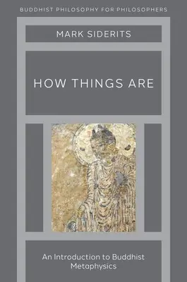 Hogyan vannak a dolgok: Bevezetés a buddhista metafizikába - How Things Are: An Introduction to Buddhist Metaphysics