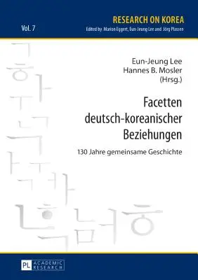 Facetten Deutsch-Koreanischer Beziehungen: 130 Jahre Gemeinsame Geschichte