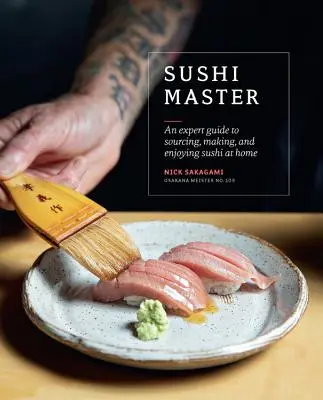 Sushi Master: Szakértői útmutató a sushi beszerzéséhez, elkészítéséhez és otthoni élvezetéhez - Sushi Master: An Expert Guide to Sourcing, Making and Enjoying Sushi at Home