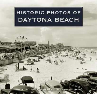 Történelmi fotók Daytona Beachről - Historic Photos of Daytona Beach