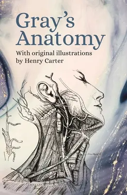 Gray anatómiája: Henry Carter eredeti illusztrációival - Gray's Anatomy: With Original Illustrations by Henry Carter