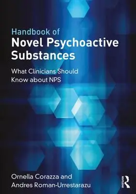 Az új pszichoaktív anyagok kézikönyve: Amit a klinikusoknak tudniuk kell az Nps-ről - Handbook of Novel Psychoactive Substances: What Clinicians Should Know about Nps