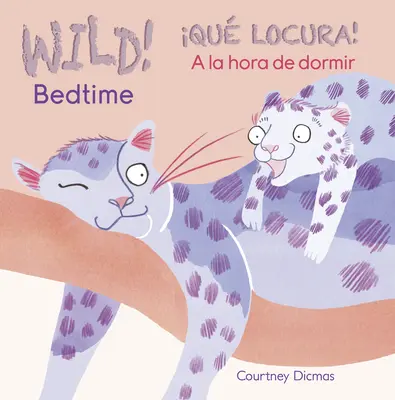 Wild! Lefekvés/Qu Locura! a la Hora de Dormir - Wild! Bedtime/Qu Locura! a la Hora de Dormir