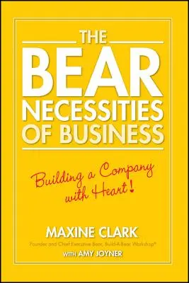 Az üzleti élet medveszükségletei: Szívvel-lélekkel vállalatot építeni - The Bear Necessities of Business: Building a Company with Heart