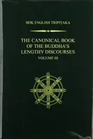 A Buddha hosszú beszédeinek kánoni könyve, 3. kötet - The Canonical Book of the Buddha's Lengthy Discourses, Volume 3