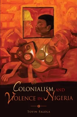 Gyarmatosítás és erőszak Nigériában - Colonialism and Violence in Nigeria